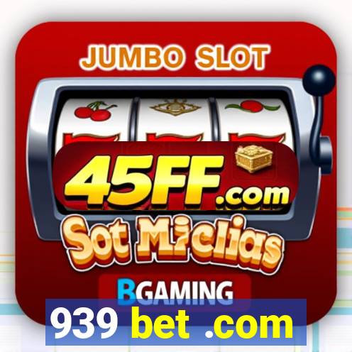 939 bet .com